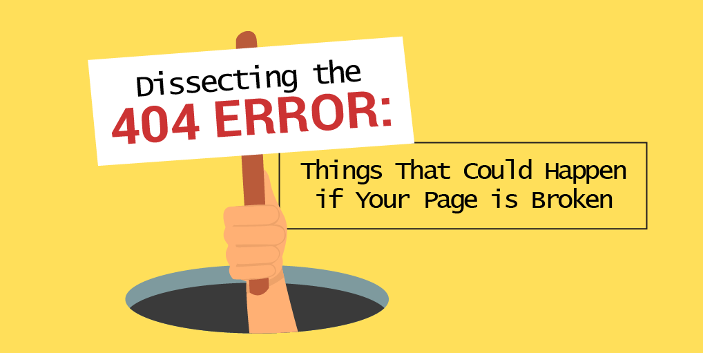 Dissecting 404: Things That Could Happen if Your Page is Broken