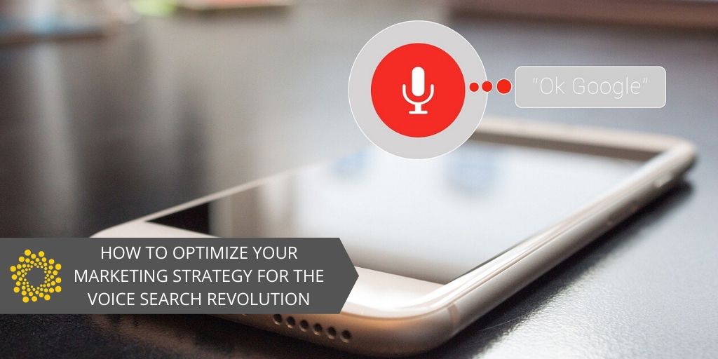 How to Optimize Your Marketing for the Voice Search Revolution