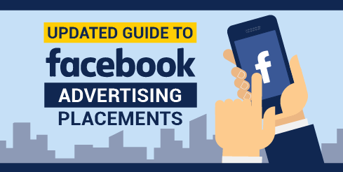 Updated Guide to Facebook Advertising Placements [Infographic]