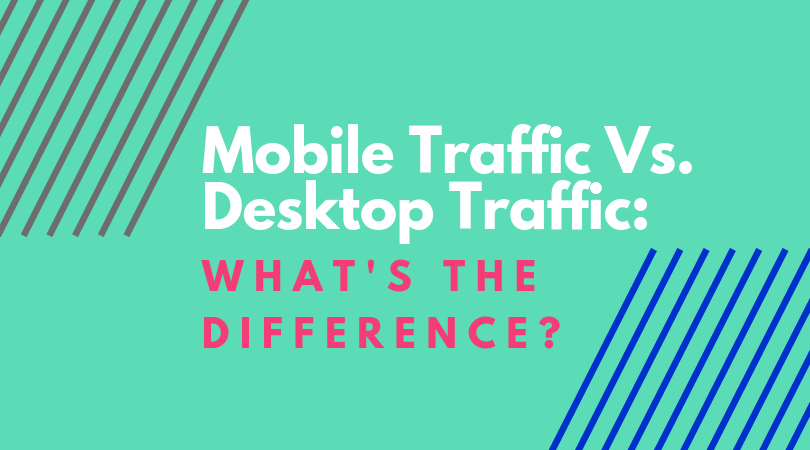 Mobile vs Desktop Traffic: What’s the Difference?